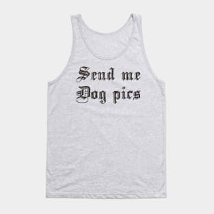 Send Me Dog Pics Tank Top